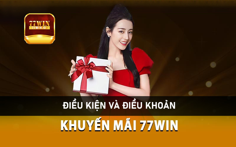 Điều kiện và điều khoản khuyến mãi 77win